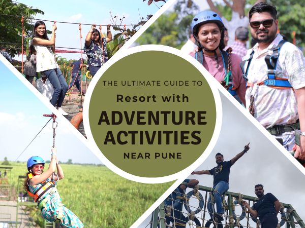 The Ultimate Guide to Resorts with Adventure Activities Near Pune
