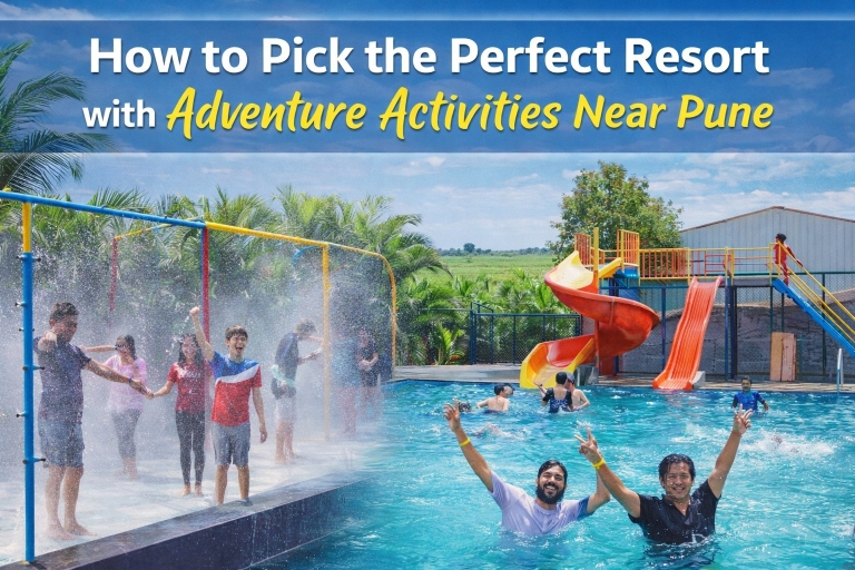 How to Pick the Perfect Resort with Adventure Activities Near Pune