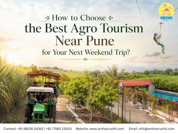 How to Choose the Best Agro Tourism Near Pune for Weekend Trip?