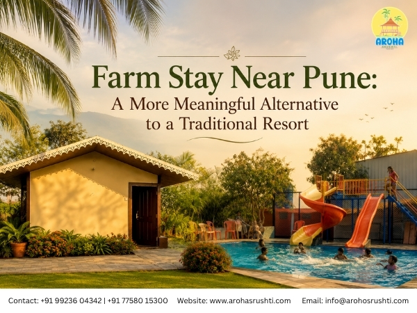 Farm Stay Near Pune: A More Meaningful Alternative to a Traditional Resort
