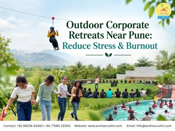 Outdoor Corporate Retreats Near Pune: Reduce Stress & Burnout
