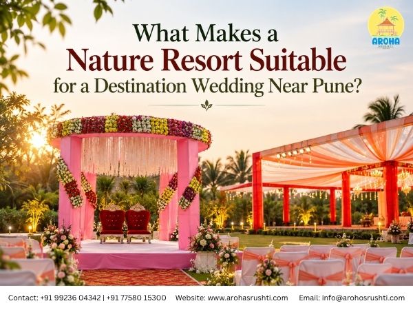 What Makes a Nature Resort Suitable for a Destination Wedding Near Pune?